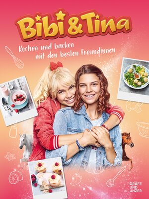 cover image of Bibi & Tina Kochen und Backen mit den besten Freundinnen